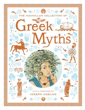 The Macmillan Collection of Greek Myths : A luxurious and beautiful gift edition