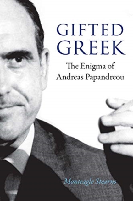 THE GIFTED GREEK: THE ENIGMA OF ANDREAS PAPANDREOU