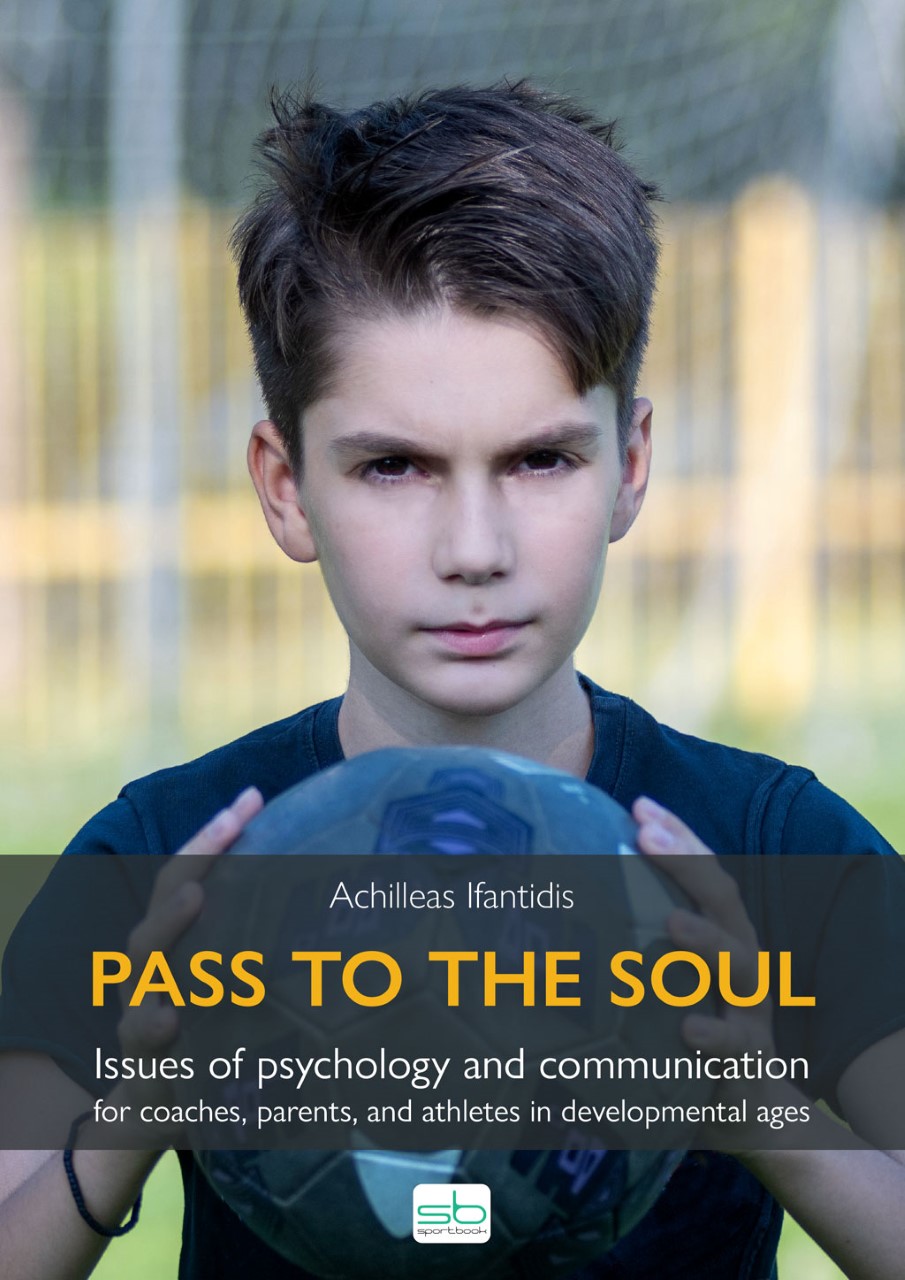 PASS TO THE SOUL ISSUES OF PSYCHOLOGY AND COMMUNICATION FOR COACHES, PARENTS, AND ATHLETES IN DEVELO