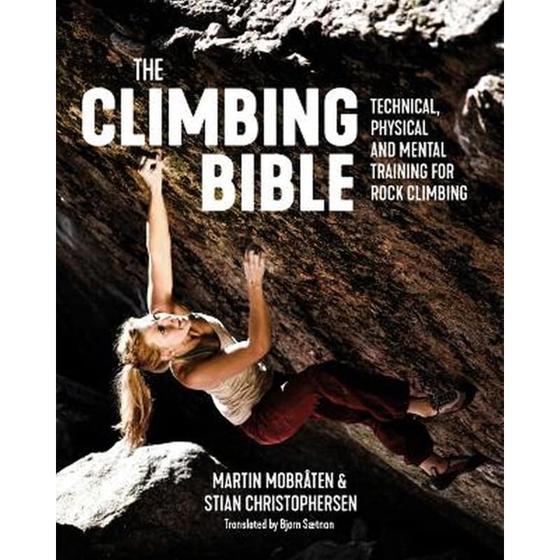 The Climbing Bible : Technical, physical and mental training for rock climbing : 1