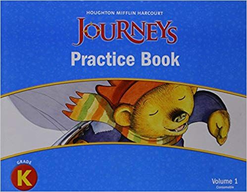 JOURNEYS: PRACTICE BOOK VOLUME 1 GRADE K