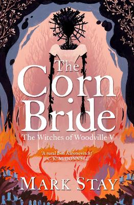 THE CORN BRIDE : THE WITCHIEST, GHOSTLIEST, MOST HILARIOUS FOLK-HORROR WARTIME ROMANCE YOU'LL READ T
