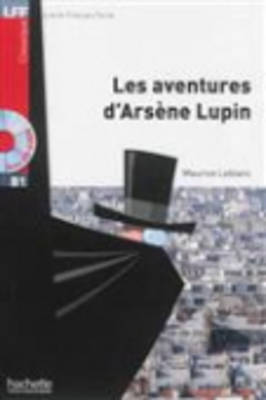 LFF CLASSIQUES: LES AVENTURES D'ARSENE LUPIN B1 (+ AUDIO CD)