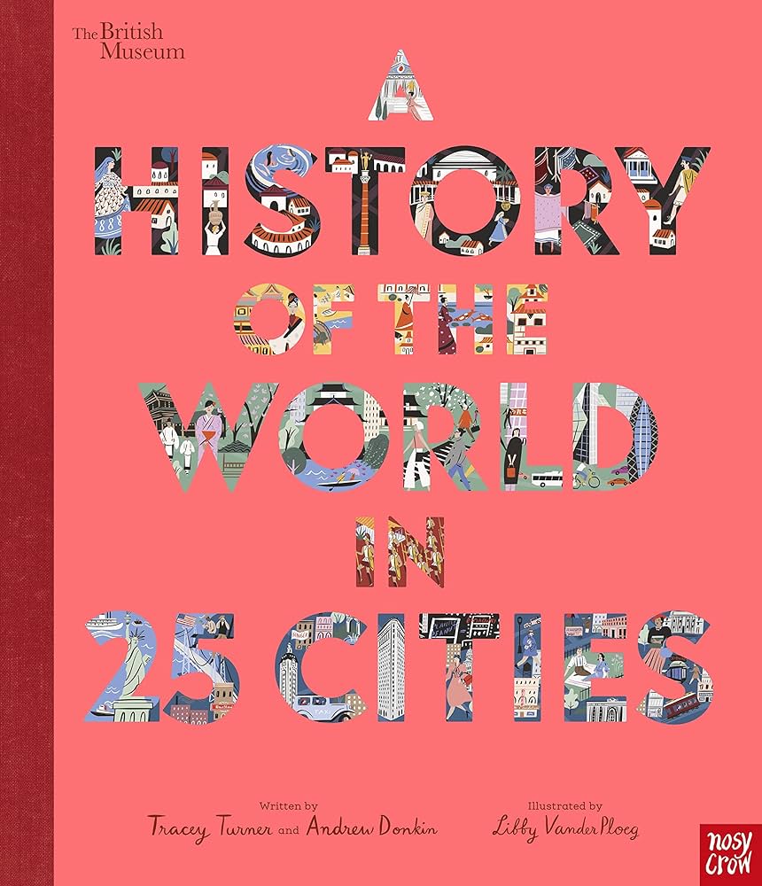 BRITISH MUSEUM : A HISTORY OF THE WORLD IN 25 CITIES HC