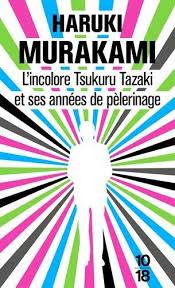 L'INCOLORE TSUKURU TAZAKI ET SES ANNEES DE PELERINAGE