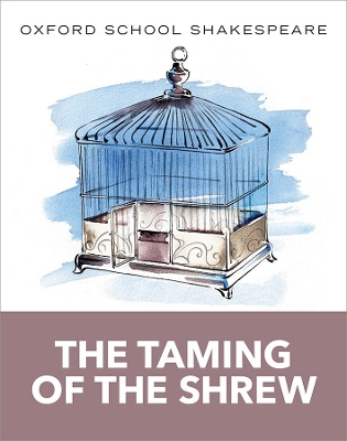 OXFORD SCHOOL SHAKESPEARE: THE TAMING OF THE SHREW