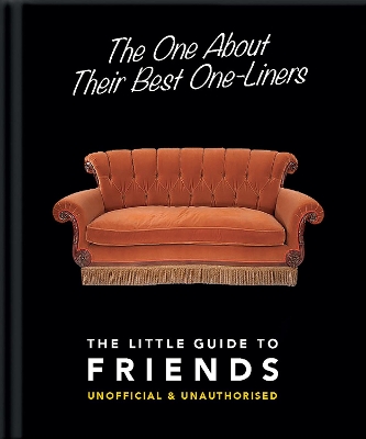 THE LITTLE GUIDE TO FRIENDS :The One About Their Best One-Liners HC