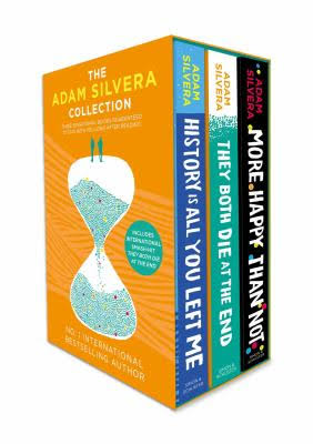 ADAM SILVERA COLLECTION : THEY BOTH DIE AT THE END, HISTORY IS ALL YOU LEFT ME, MORE HAPPY THAN NOT 