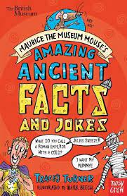 BRITISH MUSEUM : MAURICE THE MUSEUM MOUSE'S AMAZING ANCIENT BOOK OF FACTS AND JOKES PB