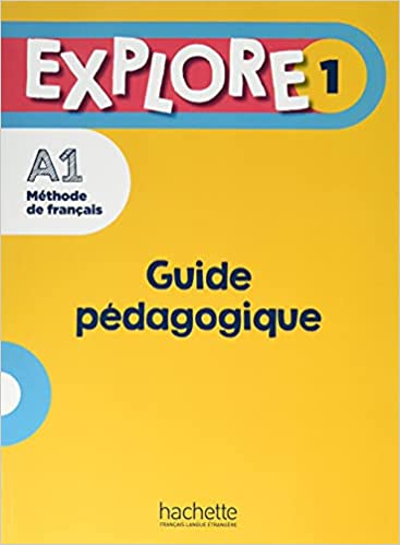 EXPLORE 1 GUIDE PEDAGOGIQUE