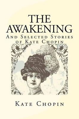 THE AWAKENING AND SELECTED STORIES OF KATE CHOPIN