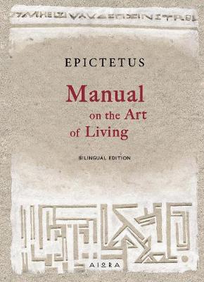 EPICTETUS: MANUAL ON THE ART OF LIVING