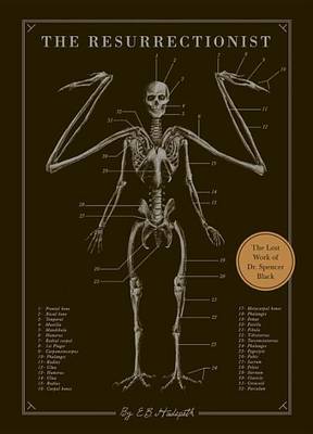 THE RESURRECTIONIST : THE LOST WORK OF DR SPENCER BLACK PB