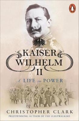 KAISER WILHELM II: A LIFE IN POWER PB